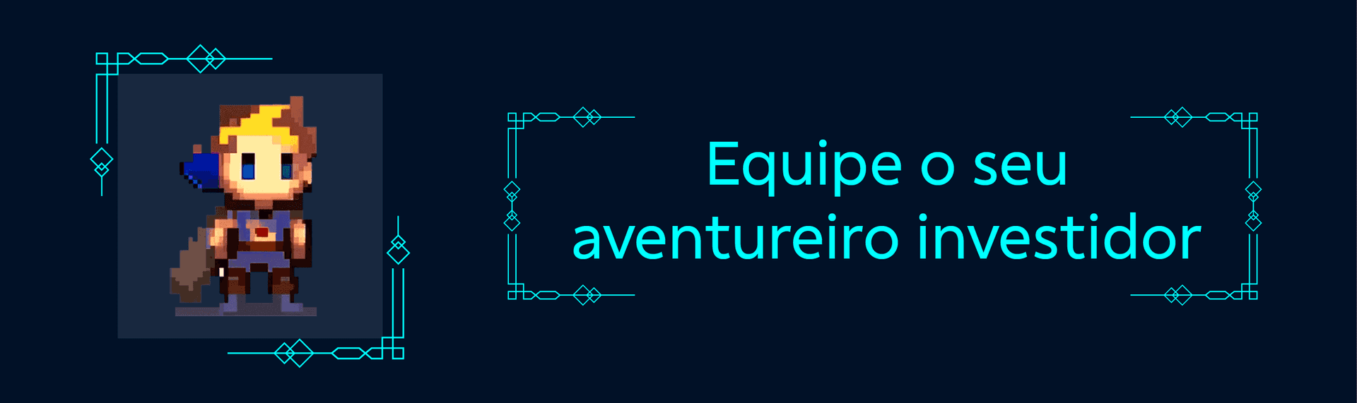 Ilustração de um personagem de games e título Equipe o seu aventureiro investidor